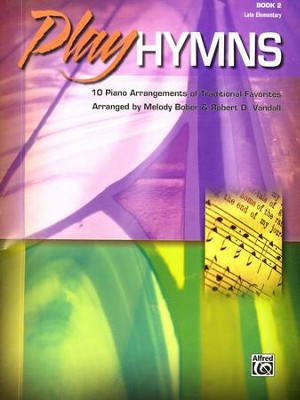 Play Hymns, Book 2: 10 Piano Arrangements of  Traditional Favorites  -     By: Melody Bober, Robert D. Vandall
