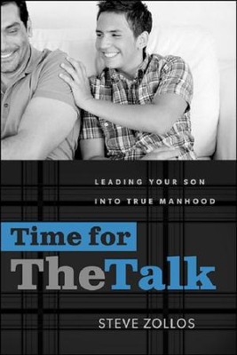 Time for The Talk: Leading Your Son into True Manhood   -     By: Steve Zollos
