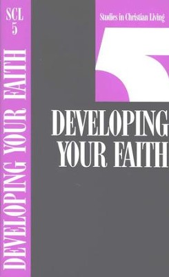 Book 5: Developing Your Faith, Studies in Christian Living Series  - 