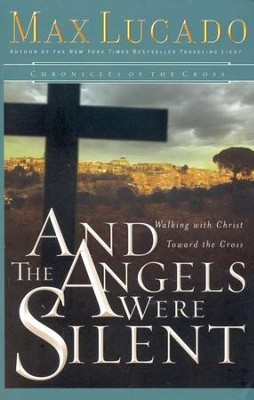 And the Angels Were Silent  -     By: Max Lucado
