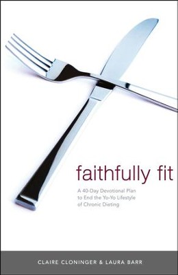 Faithfully Fit  -     By: Claire Cloninger, Laura Barr
