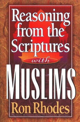 Reasoning from the Scriptures with Muslims   -     By: Ron Rhodes
