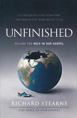 Unfinished: Filling the Hole in Our Gospel   -     By: Richard Stearns
