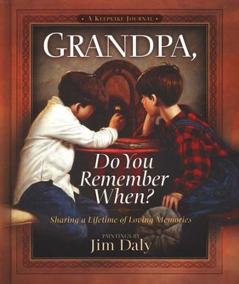 Grandpa, Do You Remember When? Sharing a Lifetime of Memories--A Keepsake Journal  -     By: Jim Daly