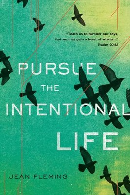 Pursue the Intentional Life  -     By: Jean Fleming
