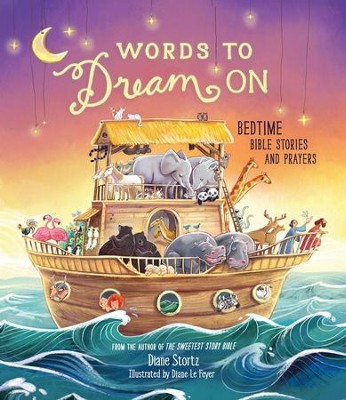 Words to Dream On: Bedtime Bible, Imitation Leather, Stories and Prayers  -     By: Diane Stortz
