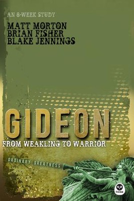 Gideon: From Weakling to Warrior  -     By: Matt Morton, Brian Fisher, Blake Jennings
