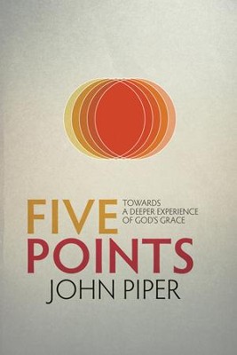 Five Points: Towards a Deeper Experience of God's Grace   -     By: John Piper
