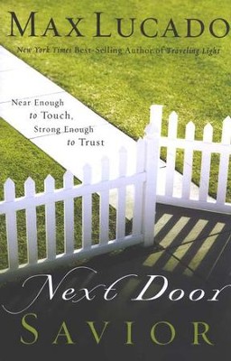 Next Door Savior  -     By: Max Lucado
