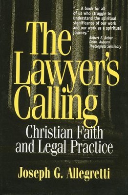 The Lawyer's Calling: Christian Faith & Legal Practice   -     By: Joseph G. Allegretti
