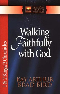 Walking Faithfully with God (1 & 2 Kings and  2 Chronicles)  -     By: Kay Arthur
