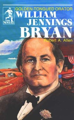 William Jennings Bryan, Sower Series  -     By: Robert Allen
