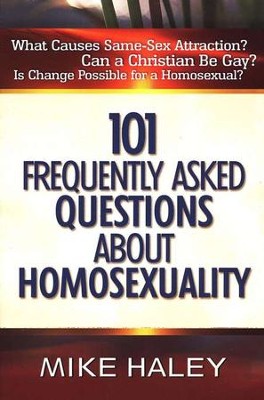 101 Frequently Asked Questions About Homosexuality  -     By: Mike Haley

