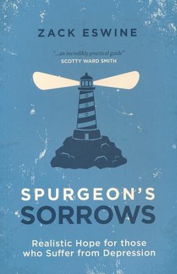 Spurgeon's Sorrows: Realistic Hope for those who Suffer from Depression  -     By: Zack Eswine
