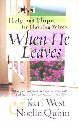 When He Leaves: Help and Hope for Hurting Wives  -     By: Kari West, Noelle Quinn
