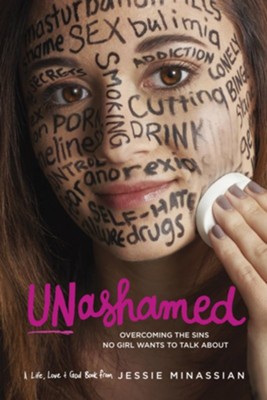 Unashamed: Overcoming the Sins No Girl Wants to Talk About  -     By: Jessie Minassian
