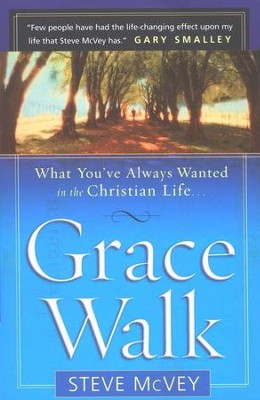 Grace Walk: What You've Always Wanted in the Christian Life  -     By: Steve McVey
