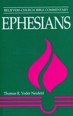Ephesians: Believers Church Bible Commentary           -     By: Thomas R. Yoder Neufeld
