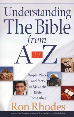 Understanding the Bible from A-Z: People, Places, and Facts to Make the Bible Come Alive  -     By: Ron Rhodes
