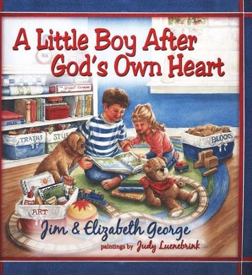 A Little Boy After God's Own Heart, Hardcover   -     By: Jim George, Elizabeth George, Judy Luenebrink
