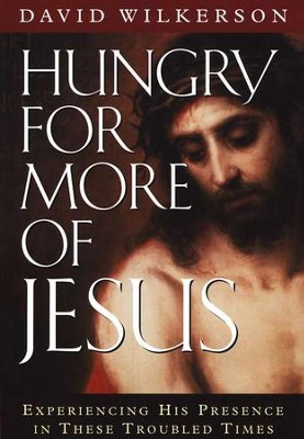 Hungry for More of Jesus   -     By: David Wilkerson
