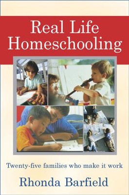 Real-Life Homeschooling: The Stories of 21 Families Who Teach Their Children at Home - eBook  -     By: Rhonda Barfield
