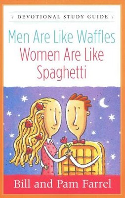 Men are Like Waffles-Women Are Like Spaghetti: Devotional Study Guide  -     By: Bill Farrel, Pam Farrel
