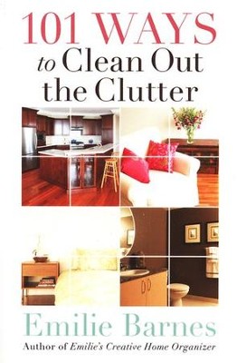 101 Ways to Clean Out the Clutter  -     By: Emilie Barnes
