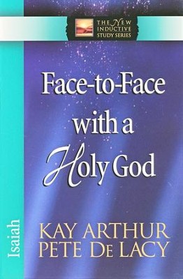 Face-To-Face With A Holy God (Isaiah)   -     By: Kay Arthur, Pete DeLacy
