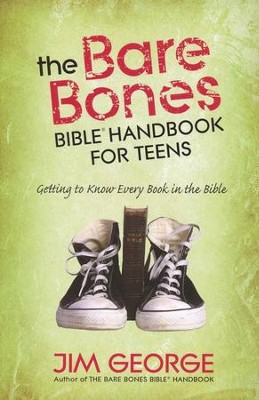 The Bare Bones Bible, Handbook for Teens: Getting to Know Every Book in the Bible  -     By: Jim George
