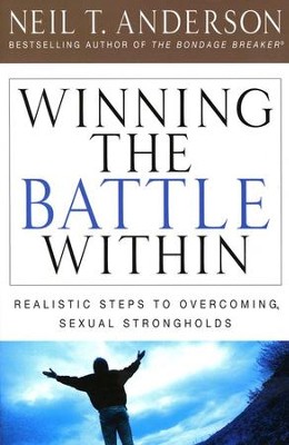 Winning the Battle Within: Realistic Steps to  Overcoming Sexual Strongholds   -     By: Neil T. Anderson
