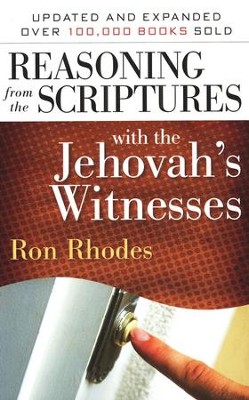 Reasoning From The Scriptures with The Jehovah's Witnesses, Updated and Expanded  -     By: Ron Rhodes
