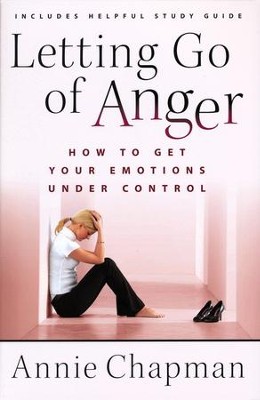 Letting Go of Anger: How to Get Your Emotions Under Control  -     By: Annie Chapman
