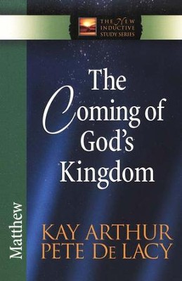 The Coming of God's Kingdom (Matthew)   -     By: Kay Arthur, Pete DeLacy
