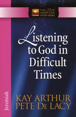 Listening to God in Difficult Times  -     By: Kay Arthur, Pete De Lacy
