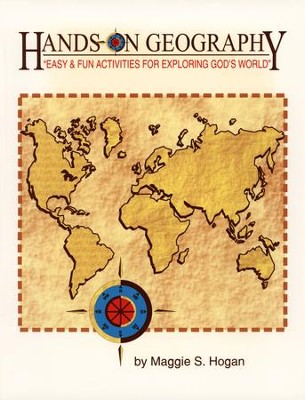 Hands-On Geography: Easy & Fun Activities for Exploring God's World  -     By: Maggie Hogan, Janice Baker
