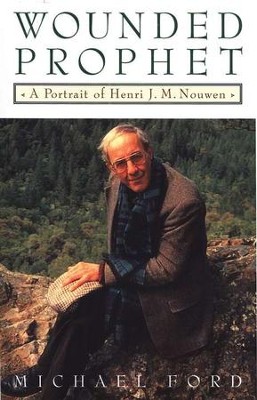 Wounded Prophet: A Portrait Of Henri M. Nouwen  -     By: Michael Ford
