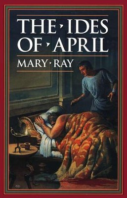The Ides of April   -     By: Mary Ray
