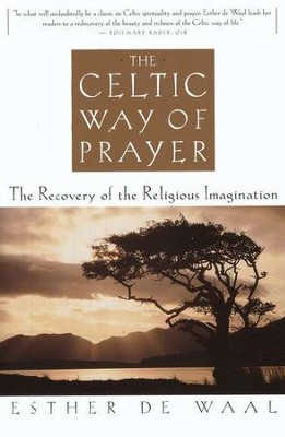 The Celtic Way of Prayer   -     By: Esther de Waal
