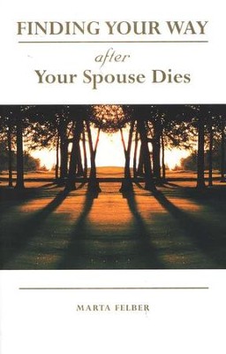 Finding Your Way After Your Spouse Dies   -     By: Marta Felber
