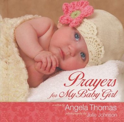 Prayers for My Baby Girl  -     By: Angela Thomas
