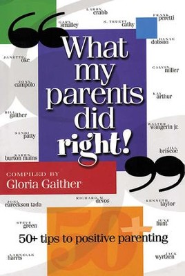 What My Parents Did Right!: 50 tips to positive parenting - eBook  -     By: Gloria Gaither

