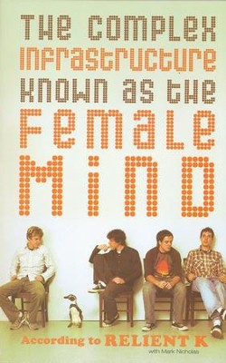 The Complex Infrastructure Known as the Female Mind  -     By: Relient K
