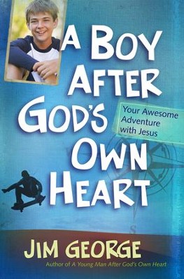 A Boy After God's Own Heart: Your Awesome Adventure with Jesus  -     By: Jim George
