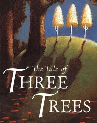 The Tale of Three Trees Board Book   -     By: Angela Elwell Hunt
