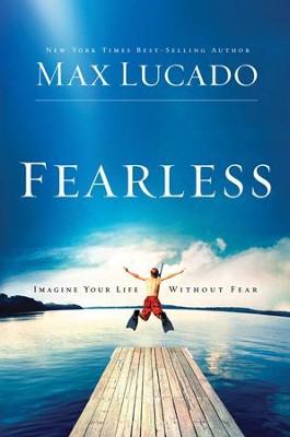 Fearless: Imagine Your Life Without Fear  -     By: Max Lucado
