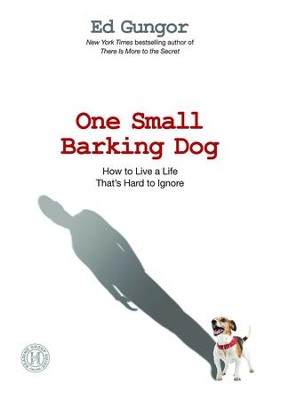 One Small Barking Dog: How to Live a Life That's Hard to Ignore - eBook  -     By: Ed Gungor
