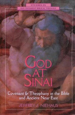 God at Sinai: Covenant and Theophany in the Bible and Ancient Near East  -     By: Jeffrey Niehaus
