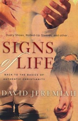 Signs of Life: Back to the Basics of Authentic Christianity  -     By: Dr. David Jeremiah
