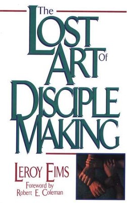 Lost Art of Disciple Making   -     By: LeRoy Eims
